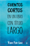 CUENTOS CORTOS EN UN LIBRO CON TITULO LARGO - LOQUELEO