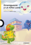 DRANIGUANA Y LA NIÑA LUNA - LOQUELEO (desde 6 años)