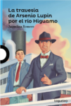 LA TRAVESIA DE ARSENIO LUPIN POR EL RIO HIGUAMO (desde 12 años)