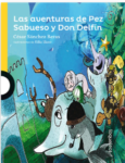 LAS AVENTURAS DE PEZ SABUESO Y DON DELFIN-LOQUELEO (desde 6 años)