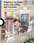PEPITO Y LA CALLE MAS ABURRIDA DEL MUNDO-LOQUELEO (desde 8 años)