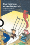 QUERIDO HIJO: ESTÁS DESPEDIDO 2º ED (desde 10 años)