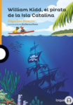 WILLIAM KIDD, EL PIRATA DE LA ISLA CATALINA - LOQUELEO (desde 10 años)
