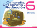 CALIGRAFIA, ORTOGRAFIA Y REDACCION NO. 6 - PRIMARIA