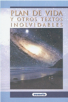 PLAN DE VIDA Y OTROS TEXTOS INOLVIDABLES