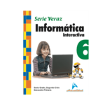 INFORMATICA INTERACTIVA SERIE VERAZ 6