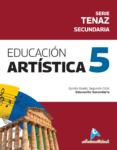 EDUCACION ARTISTICA 5 SECUNDARIA, Serie Tenaz / NUEVO**