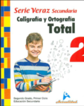 CALIGRAFIA Y ORTOGRAFIA TOTAL SECUNDARIA, SERIE VERAZ 2